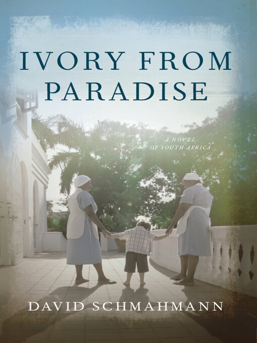 Title details for Ivory From Paradise by David Schmahmann - Available